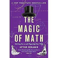 The Magic of Math: Solving for x and Figuring Out Why The Magic of Math: Solving for x and Figuring Out Why Paperback Kindle Hardcover Digital