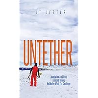 Untether: Inspiration for Living Free and Strong No Matter What the Challenge Untether: Inspiration for Living Free and Strong No Matter What the Challenge Kindle Audible Audiobook Paperback Hardcover