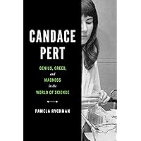 Candace Pert: Genius, Greed, and Madness in the World of Science Candace Pert: Genius, Greed, and Madness in the World of Science Hardcover Audible Audiobook Kindle Audio CD