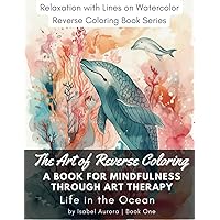 Relaxation with Lines on Watercolor STRESS RELIEF Reverse Coloring Book - Life in the Ocean: A Mindful Art for Adults and Kids. Draw or Doodle on ... Sea Plants & Animals. Perfect for gift. Relaxation with Lines on Watercolor STRESS RELIEF Reverse Coloring Book - Life in the Ocean: A Mindful Art for Adults and Kids. Draw or Doodle on ... Sea Plants & Animals. Perfect for gift. Paperback