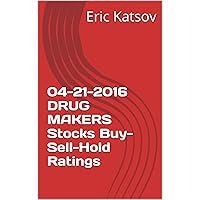 04-21-2016 DRUG MAKERS Stocks Buy-Sell-Hold Ratings (Buy-Sell-Hold+stocks iPhone app Book 1)