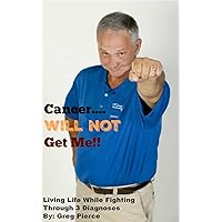 Cancer You Will Not Get Me!!: Three Times is Enough! Cancer You Will Not Get Me!!: Three Times is Enough! Kindle