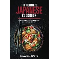 The Ultimate Japanese Cookbook: 111 Dishes From Japan To Cook Right Now (World Cuisines) The Ultimate Japanese Cookbook: 111 Dishes From Japan To Cook Right Now (World Cuisines) Kindle Hardcover Paperback