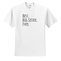 3dRose InspirationzStore Typography - Best Big Sister Ever - Gifts for Elder and Older Siblings - Black Text - Adult T-Shirt Medium (ts_151535_2)