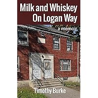 Milk and Whiskey On Logan Way Milk and Whiskey On Logan Way Paperback Kindle