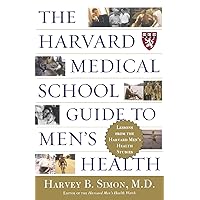 The Harvard Medical School Guide to Men's Health: Lessons from the Harvard Men's Health Studies (Well-Being Centre = Centre Du Mieux-Etre (Collection)) The Harvard Medical School Guide to Men's Health: Lessons from the Harvard Men's Health Studies (Well-Being Centre = Centre Du Mieux-Etre (Collection)) Paperback Hardcover