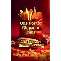 One Potato Chip at a Time: The Fat Guy's Honest Diet Guide One Potato Chip at a Time: The Fat Guy's Honest Diet Guide Kindle Paperback