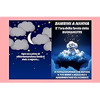 BAMBINI A NANNA: E' L'ORA DELLA FAVOLA DELLA BUONANOTTE (Italian Edition) BAMBINI A NANNA: E' L'ORA DELLA FAVOLA DELLA BUONANOTTE (Italian Edition) Kindle Hardcover Paperback