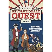 Revolutionary Quest: A Time-Travel Adventure through America's Past Revolutionary Quest: A Time-Travel Adventure through America's Past Paperback Kindle Hardcover