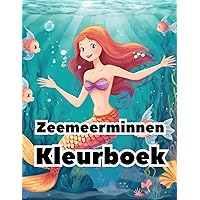 Zeemeerminnen Kleurboek: De Betoverende Wereld van Zeemeerminnen en de Onderwaterwereld. Ontspan, Creëer en Geniet van Urenlang Kleurplezier - ... Avontuur voor Kinderen!) (Dutch Edition)