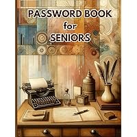 Password Book for Seniors: Easy to Read Large Print Internet Password Organizer With A-Z Alphabetical Pages