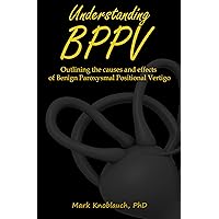 Understanding BPPV: Outlining the causes and effects of Benign Paroxysmal Positional Vertigo