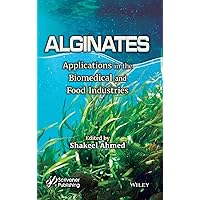 Alginates: Applications in the Biomedical and Food Industries Alginates: Applications in the Biomedical and Food Industries Hardcover Kindle