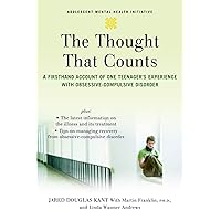 The Thought that Counts: A Firsthand Account of One Teenager's Experience with Obsessive-Compulsive Disorder (Adolescent Mental Health Initiative) The Thought that Counts: A Firsthand Account of One Teenager's Experience with Obsessive-Compulsive Disorder (Adolescent Mental Health Initiative) Paperback Kindle Hardcover Mass Market Paperback