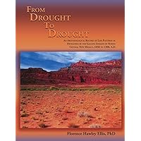 From Drought to Drought, An Archaeological Record of Life Patterns as Developed by the Gallina Indians of North Central New Mexico, 1050 to 1300, A.D. From Drought to Drought, An Archaeological Record of Life Patterns as Developed by the Gallina Indians of North Central New Mexico, 1050 to 1300, A.D. Paperback