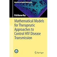 Mathematical Models for Therapeutic Approaches to Control HIV Disease Transmission (Industrial and Applied Mathematics) Mathematical Models for Therapeutic Approaches to Control HIV Disease Transmission (Industrial and Applied Mathematics) eTextbook Hardcover Paperback