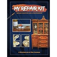 My Repair Kit: Repair Furniture Like A Professional! My Repair Kit: Repair Furniture Like A Professional! Hardcover Paperback