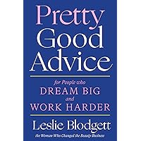 Pretty Good Advice: For People Who Dream Big and Work Harder Pretty Good Advice: For People Who Dream Big and Work Harder Hardcover Audible Audiobook Kindle
