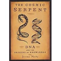 The Cosmic Serpent: DNA and the Origins of Knowledge The Cosmic Serpent: DNA and the Origins of Knowledge Paperback Audible Audiobook Kindle Hardcover Audio CD