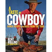 A Taste Of Cowboy: Ranch Recipes and Tales from the Trail A Taste Of Cowboy: Ranch Recipes and Tales from the Trail Hardcover Kindle Spiral-bound