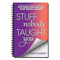 Stuff Nobody Taught You: 40 Lessons from M.E.School® to Help You Stop Being Miserable and Start Feeling Amazing Stuff Nobody Taught You: 40 Lessons from M.E.School® to Help You Stop Being Miserable and Start Feeling Amazing Paperback Audible Audiobook Kindle Audio CD