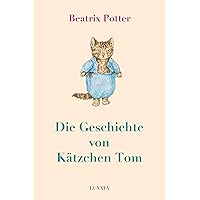 Die Geschichte von Kätzchen Tom (German Edition) Die Geschichte von Kätzchen Tom (German Edition) Kindle