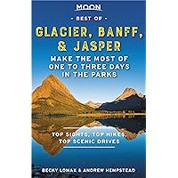 Moon Best of Glacier, Banff & Jasper: Make the Most of One to Three Days in the Parks (Travel Guide) Moon Best of Glacier, Banff & Jasper: Make the Most of One to Three Days in the Parks (Travel Guide) Paperback