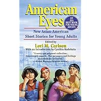 American Eyes: New Asian-American Short Stories for Young Adults American Eyes: New Asian-American Short Stories for Young Adults Mass Market Paperback Hardcover