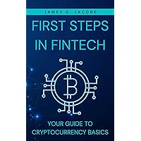 First Steps in FinTech: Your Guide to Cryptocurrency Basics