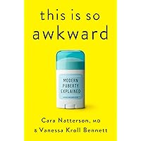 This Is So Awkward: Modern Puberty Explained This Is So Awkward: Modern Puberty Explained Hardcover Audible Audiobook Kindle