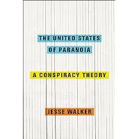 The United States of Paranoia: A Conspiracy Theory The United States of Paranoia: A Conspiracy Theory Kindle Paperback Hardcover