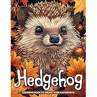 Hedgehog Coloring Book: Adorable Baby Hedgehog Coloring Pages for Creativity and Relaxation