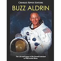 Buzz Aldrin: The Life and Legacy of the Second Astronaut to Walk on the Moon Buzz Aldrin: The Life and Legacy of the Second Astronaut to Walk on the Moon Paperback