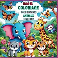 Livre de coloriage pour enfants Animaux mignons: Un voyage coloré avec des animaux mignons (French Edition)