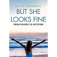 But She Looks Fine: From Illness to Activism But She Looks Fine: From Illness to Activism Hardcover Kindle Audible Audiobook Paperback