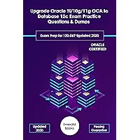 Upgrade Oracle 9i/10g/11g OCA to Database 12c Exam Practice Questions & Dumps: Exam Prep for 1Z0-067 Updated 2020 Upgrade Oracle 9i/10g/11g OCA to Database 12c Exam Practice Questions & Dumps: Exam Prep for 1Z0-067 Updated 2020 Kindle Paperback