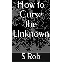How to Curse the Unknown How to Curse the Unknown Kindle