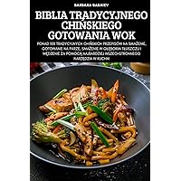 Biblia Tradycyjnego ChiŃskiego Gotowania Wok (Polish Edition) Biblia Tradycyjnego ChiŃskiego Gotowania Wok (Polish Edition) Paperback