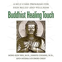 Buddhist Healing Touch: A Self-Care Program for Pain Relief and Wellness Buddhist Healing Touch: A Self-Care Program for Pain Relief and Wellness Kindle Paperback