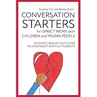 Conversation Starters for Direct Work with Children and Young People (Practical Guides for Direct Work) Conversation Starters for Direct Work with Children and Young People (Practical Guides for Direct Work) Paperback Kindle