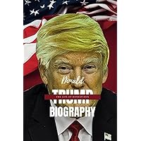 DONALD TRUMP BIOGRAPHY: A Political Journey From Business Mogul To President DONALD TRUMP BIOGRAPHY: A Political Journey From Business Mogul To President Kindle Hardcover Paperback