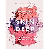 Skin Deep: Women on Skin Care, Makeup, and Looking Their Best Skin Deep: Women on Skin Care, Makeup, and Looking Their Best Hardcover Kindle