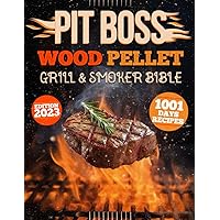 Pit Boss Wood Pellet Grill and Smoker Bible: Grill Perfection: 1001+ Days of Juicy Recipes to Elevate your BBQ Game from Zero to Pitmaster. Host Legendary Parties That Leave Taste Buds in Awe Pit Boss Wood Pellet Grill and Smoker Bible: Grill Perfection: 1001+ Days of Juicy Recipes to Elevate your BBQ Game from Zero to Pitmaster. Host Legendary Parties That Leave Taste Buds in Awe Paperback Kindle