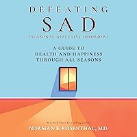 Defeating SAD (Seasonal Affective Disorder): A Guide to Health and Happiness Through All Seasons Defeating SAD (Seasonal Affective Disorder): A Guide to Health and Happiness Through All Seasons Audible Audiobook Paperback Kindle Audio CD