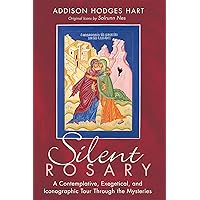 Silent Rosary: A Contemplative, Exegetical, and Iconographic Tour Through the Mysteries Silent Rosary: A Contemplative, Exegetical, and Iconographic Tour Through the Mysteries Kindle Paperback Hardcover