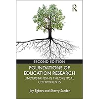 Foundations of Education Research: Understanding Theoretical Components Foundations of Education Research: Understanding Theoretical Components Paperback eTextbook Hardcover
