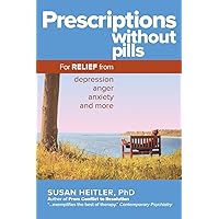 Prescriptions Without Pills: For Relief from Depression, Anger, Anxiety, and More Prescriptions Without Pills: For Relief from Depression, Anger, Anxiety, and More Paperback Kindle Hardcover