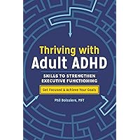 Thriving with Adult ADHD: Skills to Strengthen Executive Functioning Thriving with Adult ADHD: Skills to Strengthen Executive Functioning Paperback Kindle Spiral-bound