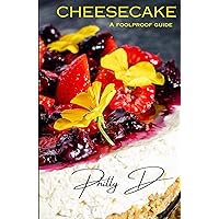 CHEESECAKE: A Foolproof Guide CHEESECAKE: A Foolproof Guide Kindle Hardcover Paperback