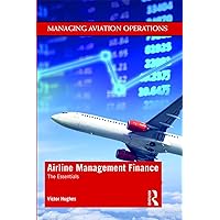 Airline Management Finance: The Essentials (Managing Aviation Operations) Airline Management Finance: The Essentials (Managing Aviation Operations) Paperback Kindle Hardcover